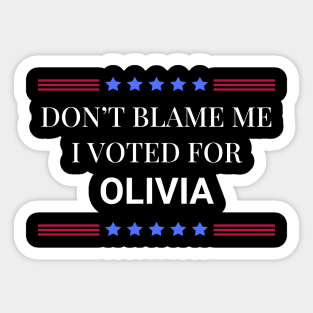 Don't Blame Me I Voted For Olivia Sticker